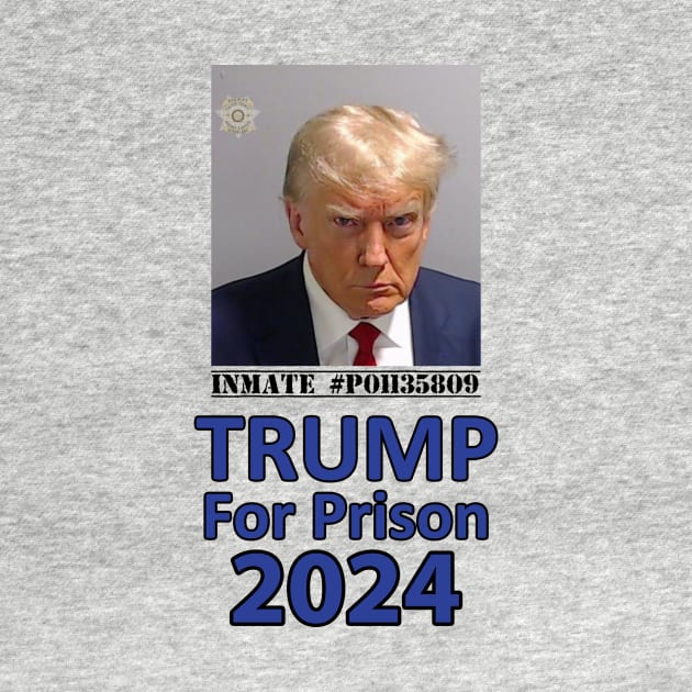 Trump For Prison 2024 by topher